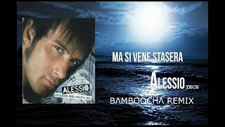 Alessio Tech  Ma Si Vene Stasera BΛMBOOCHΛ REMIX [upl. by Occor]