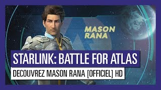 Starlink  Battle for Atlas  Découvrez MASON RANA OFFICIEL HD [upl. by Gerkman120]