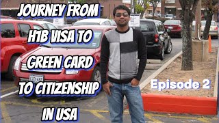 Journey from H1B Visa to Green Card to Citizenship in USA Episode 2 [upl. by Phia]