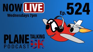 Episode 524  The One without Carlos  Plane Talking UK  Aviation Podcast [upl. by Yusem]