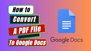 Google Docs Tutorial How to Convert PDF File To Google Docs [upl. by Notxed51]