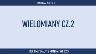 Wielomiany cz2  MATEMATKA Z KORNET [upl. by Eltotsira]