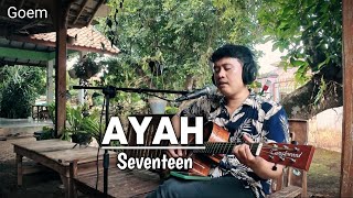 AYAH  SEVENTEEN  GOEM LIVE COVER [upl. by Gabbi]