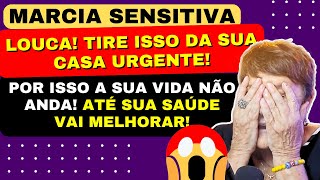 MARCIA SENSITIVA LOUCA TIRE ISSO DA SUA CASA URGENTE POR ISSO A SUA VIDA NÃO ANDA [upl. by Annahsar599]