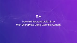 How to Integrate MailChimp with WordPress using Essential Addons [upl. by Ytirahs524]