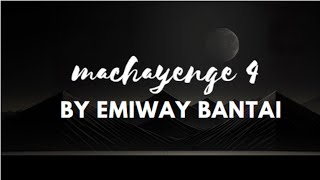 MACHAYENGE 4 BY EMIWAY BANTAI LYRICAL VIDEO [upl. by Marieann]