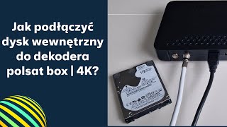 Polsat Box Jak podłączyć dysk wewnętrzny do dekodera polsat box  4K [upl. by Akimert]