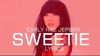 Carly Rae Jepsen  Sweetie LYRICS [upl. by Siramay]