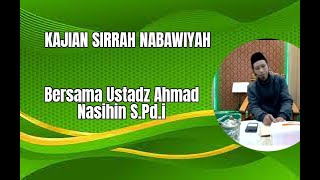 quotKAJIAN SIRRAH NABAWIYAHquot Bersama Ustadz Ahmad Nasihin SPdI [upl. by Honey]