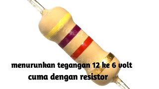 hanya dengan resistor bisa menurunkan tegangan 12 v ke 6 volt [upl. by Wu]