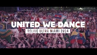 UNITED WE DANCE Relive Ultra Miami 2014  Official 4K Aftermovie [upl. by Gargan858]