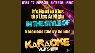 Its Hard to Kiss the Lips At Night In the Style of Notorious Cherry Bombs Karaoke Version [upl. by Olav]