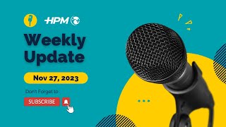 HPM Weekly Update  Nov 27  2023 [upl. by Drescher]