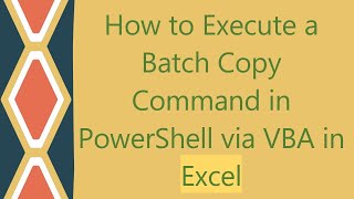 How to Execute a Batch Copy Command in PowerShell via VBA in Excel [upl. by Marlena]