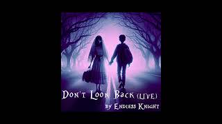 Dont Look Back Live 2024  by Endless Knight [upl. by Rafaelia]