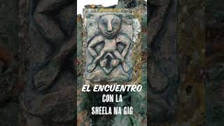 El encuentro con la SheelanaGig [upl. by Drice]