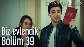 İstanbullu Gelin 39 Bölüm  Biz Evlendik [upl. by Weissmann]