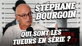 🔫 Qui sont les TUEURS EN SÉRIE  Entretien avec STÉPHANE BOURGOIN 1 Lire la description [upl. by Nohsauq]