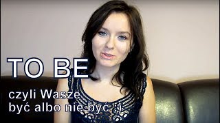 Lesson 1 Odmiana czasownika TO BE  czyli Wasze być albo nie być [upl. by Burn960]