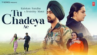 TU CHADEYA AE Official Video  Kulshan Sandhu  Sruishty Mann  Latest Punjabi Songs 2024 [upl. by Ferde]