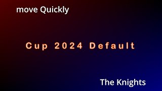 Cup 2024 Default move Quickly vs Knights POV mQ BrianDJ [upl. by Ilka]