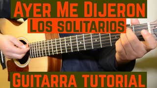 Ayer Me Dijeron  Tutorial de Guitarra  Los Solitarios  Para Principiantes [upl. by Hampton260]