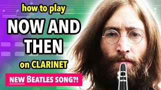 How to play Now And Then on Clarinet  Clarified [upl. by Amek361]