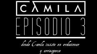 Episodio 3  Camila evoluciona y se arriesga Elypse [upl. by Nagyam]