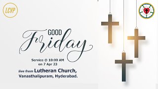 07 Apr 23  Good Friday  live from Lutheran Church Vanasthalipuram Hyderabad [upl. by Ezalb816]