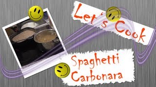 Lets Cook 012  Spaghetti Carbonara [upl. by Poulter493]