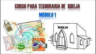 CURSO PARA TESOURARIA DE IGREJA  Módulo 1 [upl. by Salvatore]