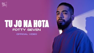 Tu Jo Na Hota Official Video  Fotty Seven  Def Jam India [upl. by Yancey]