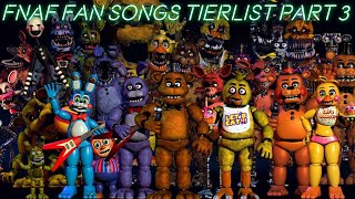 FNAF FAN SONGS TIERLIST PART 3 [upl. by Carma54]