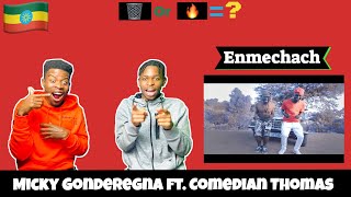 New Ethiopian Music Micky Gonderegna ft Comedian Thomas  Enmechach  እንመቻች  REACTION VIDEO [upl. by Aoh]