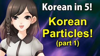 Learn Korean in 5 Korean Particles Part 1 Kin5 5 [upl. by Zapot]