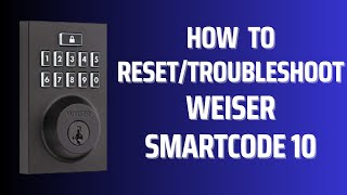 How to ResetTroubleshoot Weiser SmartCode 10 Lock [upl. by Nitas]