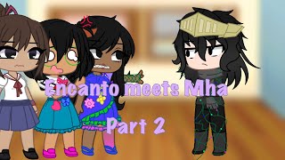 Encanto meets Mha  Part 2 lMY AUl DISCONTINUED [upl. by Pfosi]