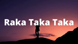 Raka Raka Taka Taka Taka  Lyrics\Letra  songslyrics [upl. by Westhead80]