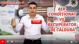 Aer Condiționat vs Recuperator de Căldură AskPrana  Ep 4 [upl. by Nonnair]