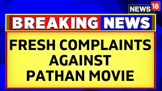 Pathaan Movie Controversy Continues  Fresh Complaints Against Pathaan  English News  News18 [upl. by Eidaj584]