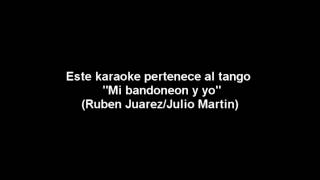 TANGO KARAOKE  quotMi bandoneon y yoquot Ruben Juarez Julio Martin DEMO [upl. by Nolan27]