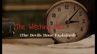 3AM  The Witching Hour Devils Hour Explained [upl. by Paolo]