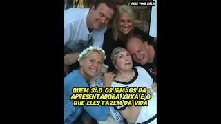 Quem são os Irmãos de Xuxa Meneghel e o que eles fazem da vida [upl. by Narat]