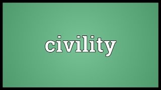 Civility Meaning [upl. by Namref]