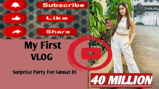 My First Vlog  Surprise Party For Jannat Di 🎉🥳🎉jannatzubair chahattewani dishatewani foryou [upl. by Anelej]