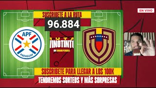 EL CLÁSICO 1VS1  PARAGUAY VS VENEZUELA  DESDE ASUNCIÓN 🇵🇾🆚🇻🇪 [upl. by Itsirc618]