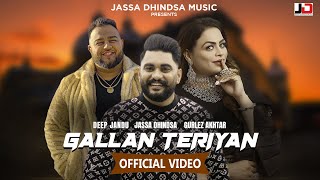 Gallan Teriyan Official Video  Jassa Dhindsa  Deep Jandu  Gurlez Akhtar  Jassa Dhindsa Music [upl. by Ander]