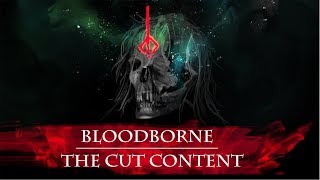 The Cut Content of Bloodborne [upl. by Upali]