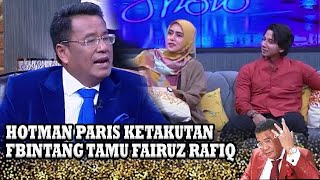 HOTMAN PARIS KETAKUTAN BINTANG TAMU FAIRUZ RAFIQ ADA APA   OBROLAN HOT [upl. by Stephanie]