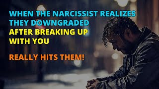 🔴When the Narcissist Realizes They Downgraded After Breaking Up with You  Narcissism  NPD [upl. by Setsero]